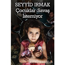 Çocuklar Savaş İstemiyor - Seyyid Irmak