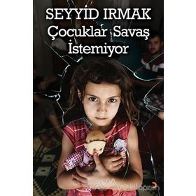 Çocuklar Savaş İstemiyor - Seyyid Irmak