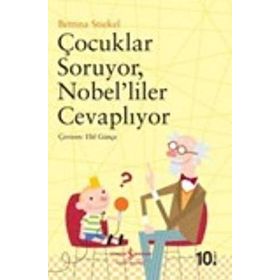 ÇOÇUKLAR SORUYOR NOBELILER CEVAPLIYOR - BETTINA STIEKEL