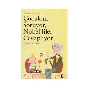ÇOÇUKLAR SORUYOR NOBELILER CEVAPLIYOR - BETTINA STIEKEL