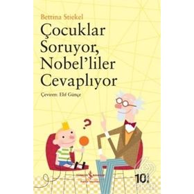 ÇOÇUKLAR SORUYOR NOBELILER CEVAPLIYOR - BETTINA STIEKEL