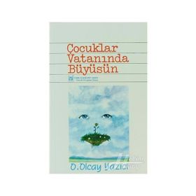 ÇOCUKLAR VATANINDA BÜYÜSÜN - OLCAY YAZICI