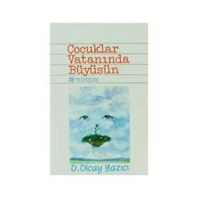 ÇOCUKLAR VATANINDA BÜYÜSÜN - OLCAY YAZICI