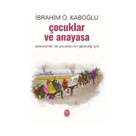 Çocuklar Ve Anayasa - İbrahim Ö. Kaboğlu