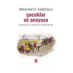 Çocuklar Ve Anayasa - İbrahim Ö. Kaboğlu