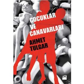 Çocuklar ve Canavarları - Ahmet Tulgar