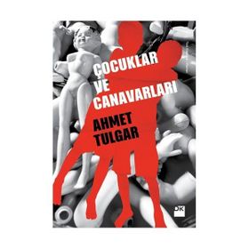 Çocuklar ve Canavarları - Ahmet Tulgar