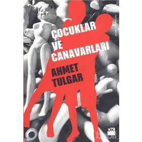 Çocuklar ve Canavarları - Ahmet Tulgar