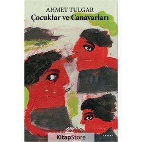 Çocuklar ve Canavarları - Ahmet Tulgar