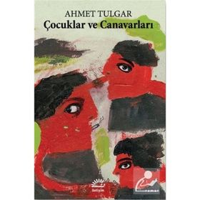 Çocuklar ve Canavarları - Ahmet Tulgar