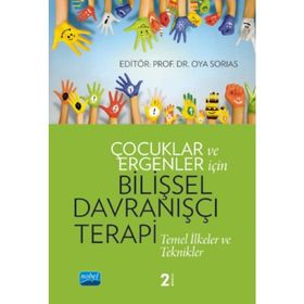 Çocuklar ve Ergenler İçin Bilişsel Davranışçı Terapi - Arzu Aydın, Oya Sorias, Serap Tekinsav Sütçü