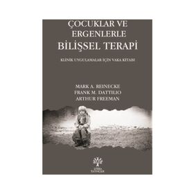 Çocuklar ve Ergenlerle Bilişsel Terapi - Arthur Freeman Mark A. Reinecke Frank M. Dattilio