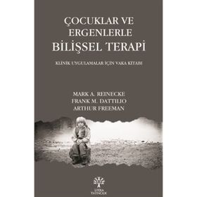 Çocuklar ve Ergenlerle Bilişsel Terapi - Arthur Freeman Mark A. Reinecke Frank M. Dattilio