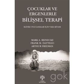 Çocuklar ve Ergenlerle Bilişsel Terapi - Arthur Freeman Mark A. Reinecke Frank M. Dattilio