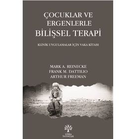 Çocuklar ve Ergenlerle Bilişsel Terapi - Arthur Freeman Mark A. Reinecke Frank M. Dattilio