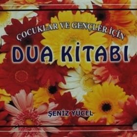 ÇOCUKLAR VE GENÇLER İÇİN DUA KİTABI - ŞENİZ YÜCEL