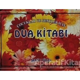 ÇOCUKLAR VE GENÇLER İÇİN DUA KİTABI - ŞENİZ YÜCEL