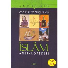 ÇOCUKLAR VE GENÇLER İÇİN İSLAM ANSIKLOPEDISI - AHMET EFE