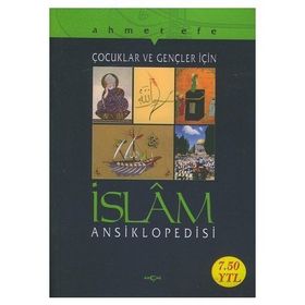ÇOCUKLAR VE GENÇLER İÇİN İSLAM ANSIKLOPEDISI - AHMET EFE