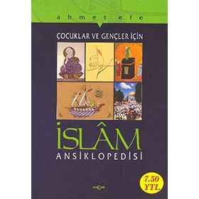 ÇOCUKLAR VE GENÇLER İÇİN İSLAM ANSIKLOPEDISI - AHMET EFE