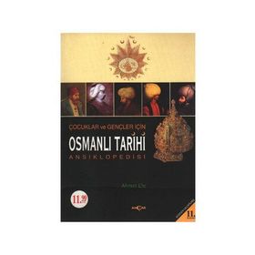ÇOCUKLAR VE GENÇLER İÇİN OSMANLI TARIHI ANSIKLOPEDISI - AHMET EFE