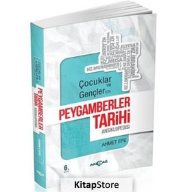 ÇOCUKLAR VE GENÇLER İÇİN PEYGAMBERLER TARIHI ANSIKLOPEDISI - AHMET EFE