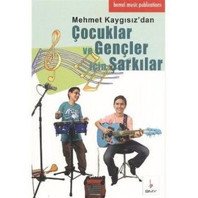 ÇOCUKLAR VE GENÇLER IÇIN ŞARKILAR - MEHMET KAYGISIZ