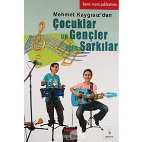 ÇOCUKLAR VE GENÇLER IÇIN ŞARKILAR - MEHMET KAYGISIZ