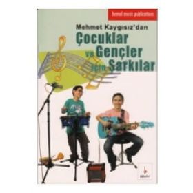 ÇOCUKLAR VE GENÇLER IÇIN ŞARKILAR - MEHMET KAYGISIZ