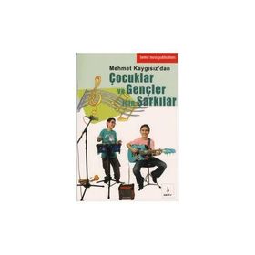 ÇOCUKLAR VE GENÇLER IÇIN ŞARKILAR - MEHMET KAYGISIZ