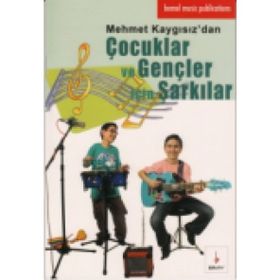 ÇOCUKLAR VE GENÇLER IÇIN ŞARKILAR - MEHMET KAYGISIZ