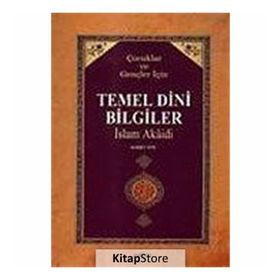 ÇOCUKLAR VE GENÇLER İÇİN TEMEL DINI BILGILER İSLAM AKAIDI - AHMET EFE