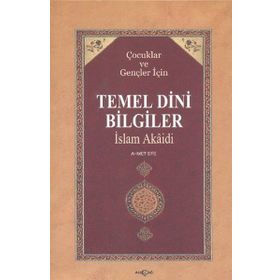 ÇOCUKLAR VE GENÇLER İÇİN TEMEL DINI BILGILER İSLAM AKAIDI - AHMET EFE