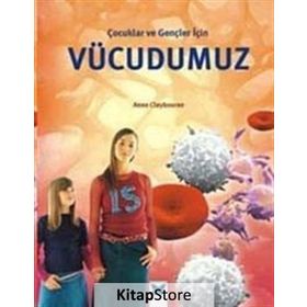 Çocuklar ve Gençler İçin Vücudumuz - Anna Claybourne