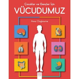 Çocuklar ve Gençler İçin Vücudumuz - Anna Claybourne