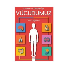 Çocuklar ve Gençler İçin Vücudumuz - Anna Claybourne