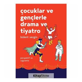 Çocuklar Ve Gençlerle Drama Ve Tiyatro Bülent Sezgin Bgst Yayınları
