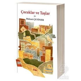 Çocuklar ve Taşlar - Bülent Çetiner