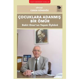 Çocuklara Adanmış Bir Ömür Bekir Onur'un Yaşam Öyküsü - Ceren Güneröz