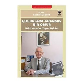 Çocuklara Adanmış Bir Ömür Bekir Onur'un Yaşam Öyküsü - Ceren Güneröz