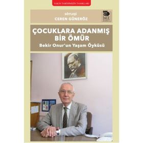 Çocuklara Adanmış Bir Ömür Bekir Onur'un Yaşam Öyküsü - Ceren Güneröz
