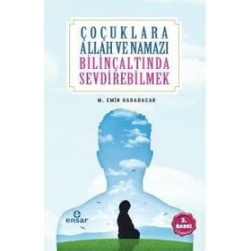Çocuklara Allah ve Namazı Bilinçaltında Sevdirebilmek - Mehmet Emin Karabacak