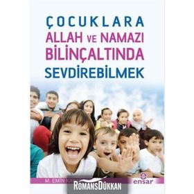 Çocuklara Allah ve Namazı Bilinçaltında Sevdirebilmek - Mehmet Emin Karabacak
