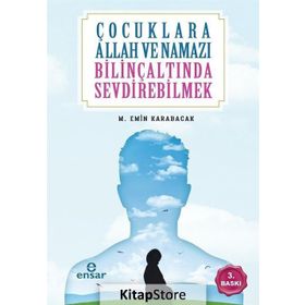 Çocuklara Allah ve Namazı Bilinçaltında Sevdirebilmek - Mehmet Emin Karabacak