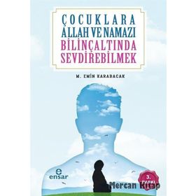 Çocuklara Allah ve Namazı Bilinçaltında Sevdirebilmek - Mehmet Emin Karabacak