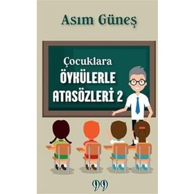 Çocuklara Öykülerle Atasözleri 2 - Asım Güneş