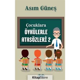 Çocuklara Öykülerle Atasözleri 2 - Asım Güneş