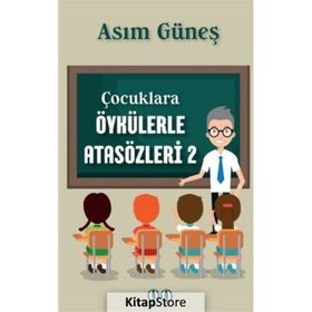 Çocuklara Öykülerle Atasözleri 2 - Asım Güneş