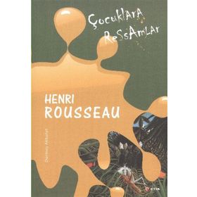 ÇOCUKLARA RESSAMLAR HENRI ROUSSEAU - DURMUŞ AKBULUT