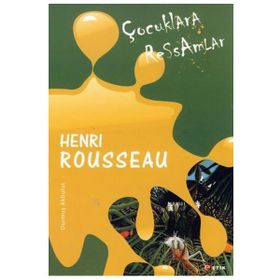 ÇOCUKLARA RESSAMLAR HENRI ROUSSEAU - DURMUŞ AKBULUT